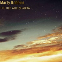 Marty Robbins - The Old Wild Shadow (Remastered)